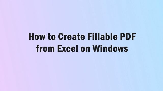 How to Create Fillable PDF from Excel on Windows смотреть онлайн