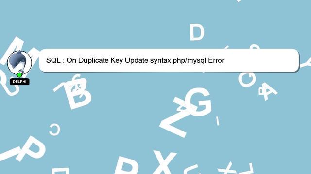 SQL : On Duplicate Key Update syntax php/mysql Error смотреть онлайн