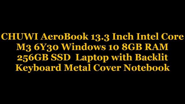 CHUWI AeroBook 13 3 Inch Intel Core M3 смотреть онлайн