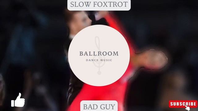 Slow Foxtrot music | Bad Guy смотреть онлайн