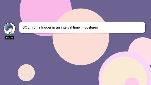 SQL : run a trigger in an interval time in postgres смотреть онлайн