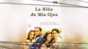 Сериал "La niña de mis ojos"/"Моя ненаглядная девочка"