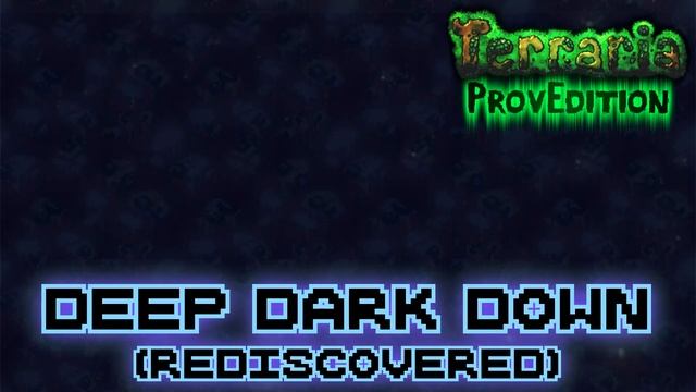 Terraria: ProvEdition OST - Deep Dark Down (Underground/Caverns) смотреть онлайн