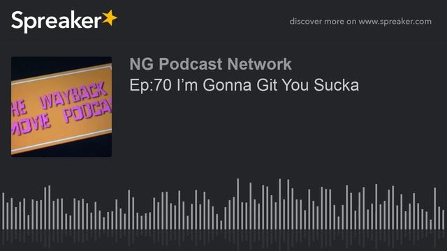 Ep:70 I’m Gonna Git You Sucka (part 4 Of 5)