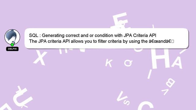 SQL : Generating correct and or condition with JPA Criteria API смотреть онлайн