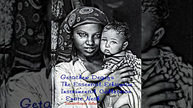 Getachew Degefu The Essential Ethiopian Instrumental Collection - Enate Nesh (MP4) смотреть онлайн