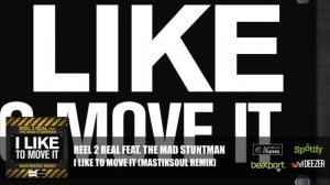 Reel 2 Real Feat. The Mad Stuntman - I Like To Move It (Mastiksoul Remix) OFFICIAL RELEASE