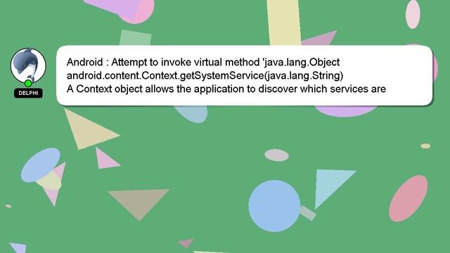 Android : Attempt to invoke virtual method 'java.lang.Object android.content.Context.getSystemServi смотреть онлайн