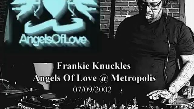 Frankie Knuckles vesves Massi - Angels of Love @ Metropolis 07/09/2002 смотреть онлайн