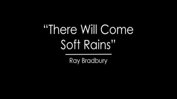 "There Will Come Soft Rains" by Ray Bradbury