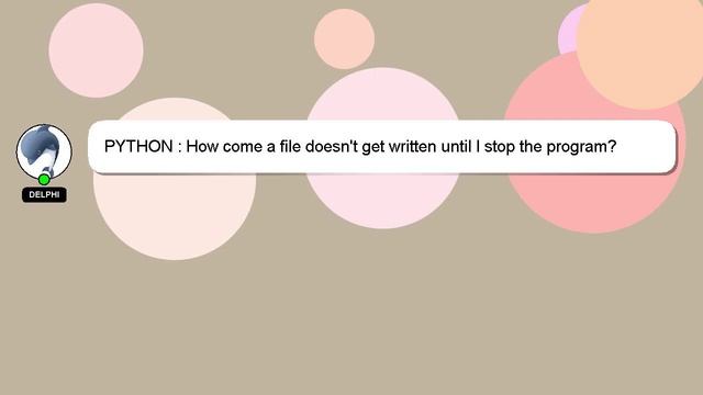 PYTHON : How come a file doesn't get written until I stop the program? смотреть онлайн