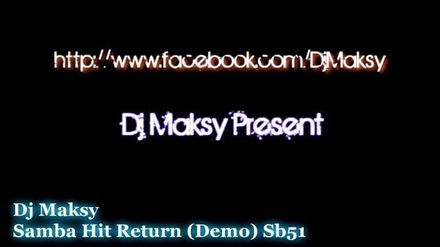 DJ Maksy - Samba Hit Return (Samba 2011) Sb51 DEMO смотреть онлайн