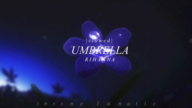 Umbrella - Rihanna (slowed)