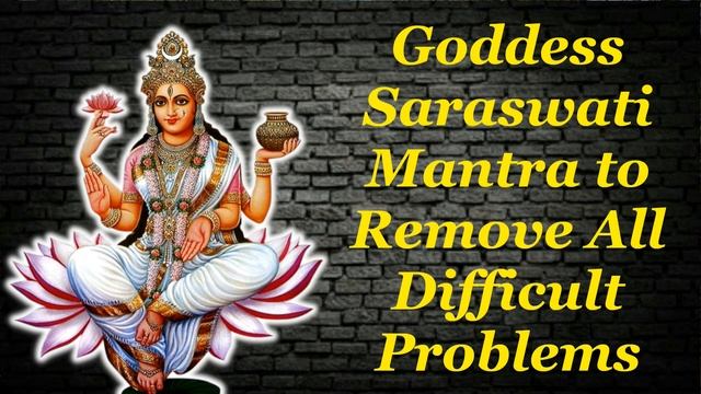 Goddess Saraswati Mantra To Remove All Difficult Problems смотреть онлайн