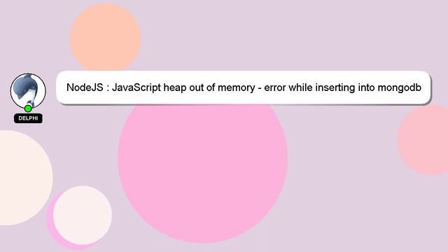 NodeJS : JavaScript heap out of memory - error while inserting into mongodb смотреть онлайн