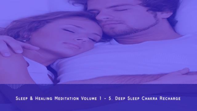 Sleep Healing Meditation Volume 1 - 5. Deep Sleep Chakra Recharge смотреть онлайн