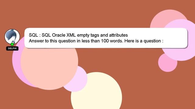 SQL : SQL Oracle XML empty tags and attributes смотреть онлайн