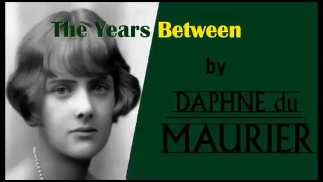 The Years Between by Daphne du Maurier смотреть онлайн