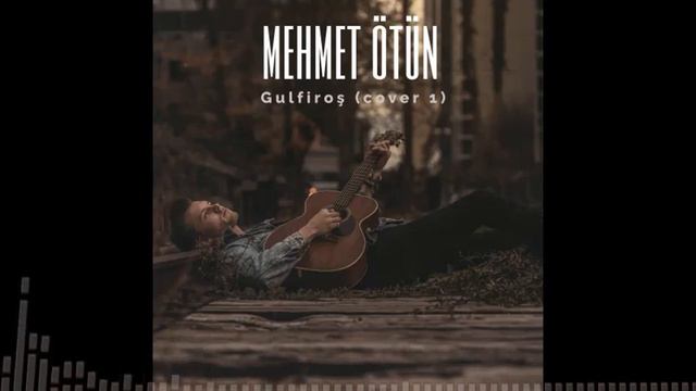 MEHMET ÖTÜN - Gulfiroş (cover) смотреть онлайн