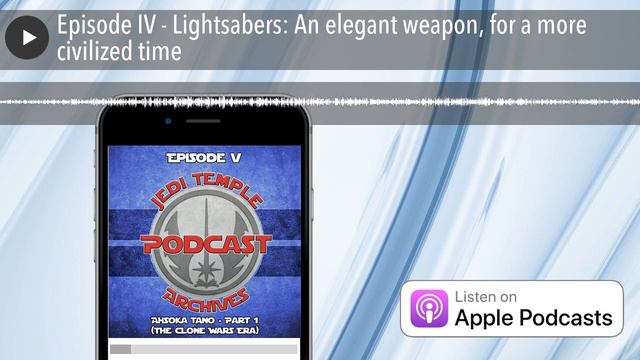 Episode IV - Lightsabers: An elegant weapon, for a more civilized time смотреть онлайн