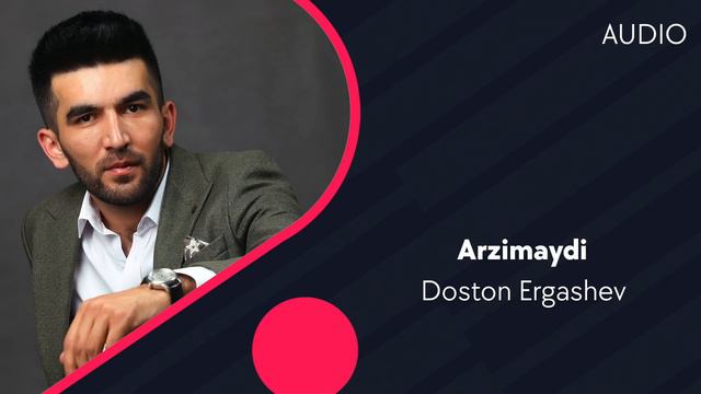 Doston Ergashev - Arzimaydi | Достон Эргашев - Aрзимайди (AUDIO)