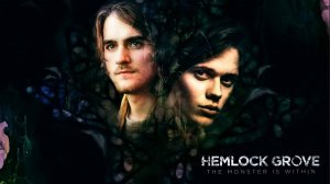 Хемлоук Гроув - 2 сезон 6 серия / Hemlock Grove