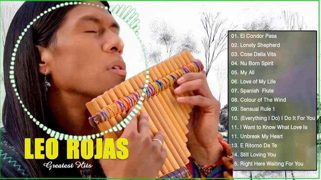 Leo Rojas Greatest Hits Full Album 2021 - Best of Pan Flute - Leo Rojas Sus Exitos 2021 смотреть онлайн