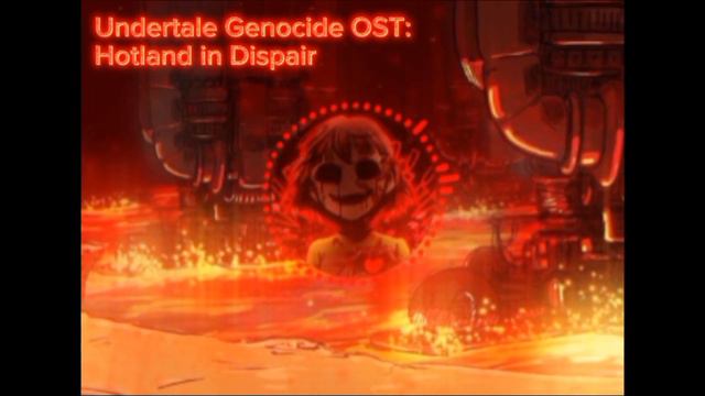 Undertale Genocide OST - Hotland In Dispair