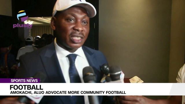 Football: Amokachi, Aluo Advocates For More Community Football смотреть онлайн