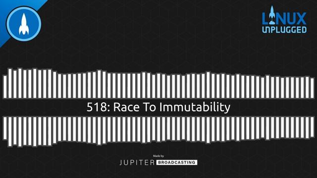 Race To Immutability | LINUX Unplugged 518 смотреть онлайн