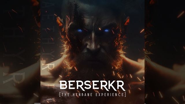 Berserkr (The Henbane Experience)