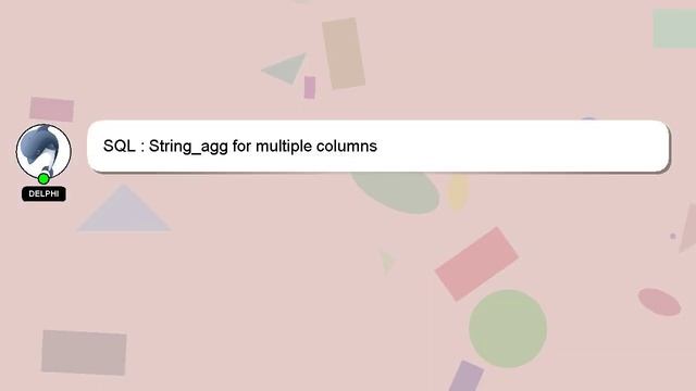 SQL : String_agg for multiple columns смотреть онлайн