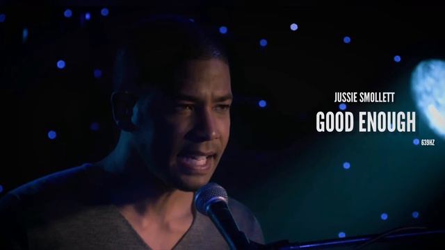 Empire Cast - Good Enough Ft. Jussie Smollett | 639HZ