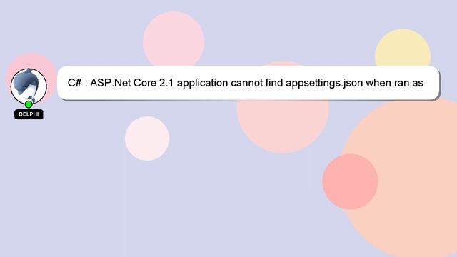 C# : ASP.Net Core 2.1 application cannot find appsettings.json when ran as a Windows service смотреть онлайн