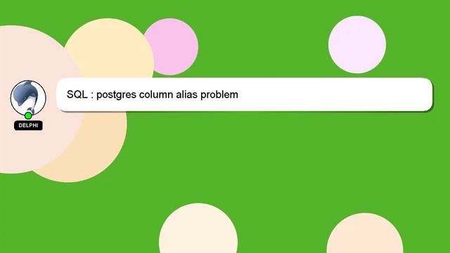 SQL : postgres column alias problem смотреть онлайн