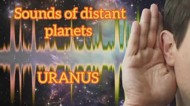 Sounds Of Distant Planets - URANUS