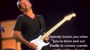 Eric Clapton - Nobody knows you when you're down and out (Unplugged) Traducida