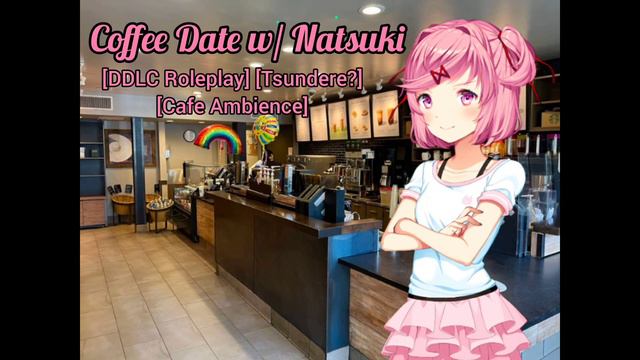 Coffee Date with Natsuki (x Listener 💕) [DDLC Roleplay] [Tsundere?] [Cafe Ambiance] смотреть онлайн