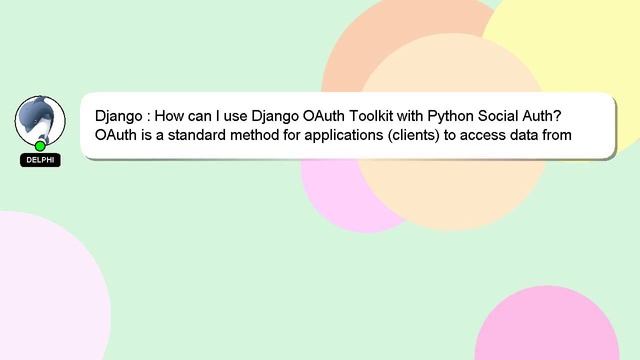 Django : How can I use Django OAuth Toolkit with Python Social Auth? смотреть онлайн