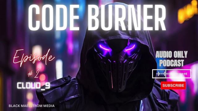 Code Burner Podcast Episode 2: Cloud_9 смотреть онлайн
