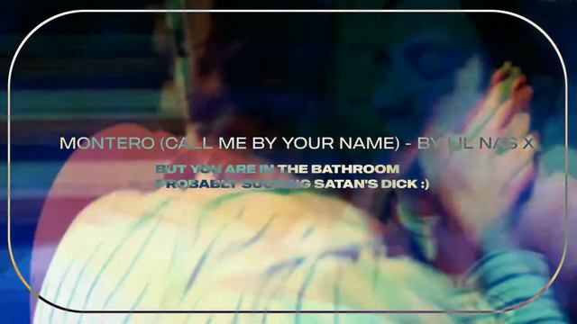 montero but you are in the bathroom probably sucking satan's dick смотреть онлайн