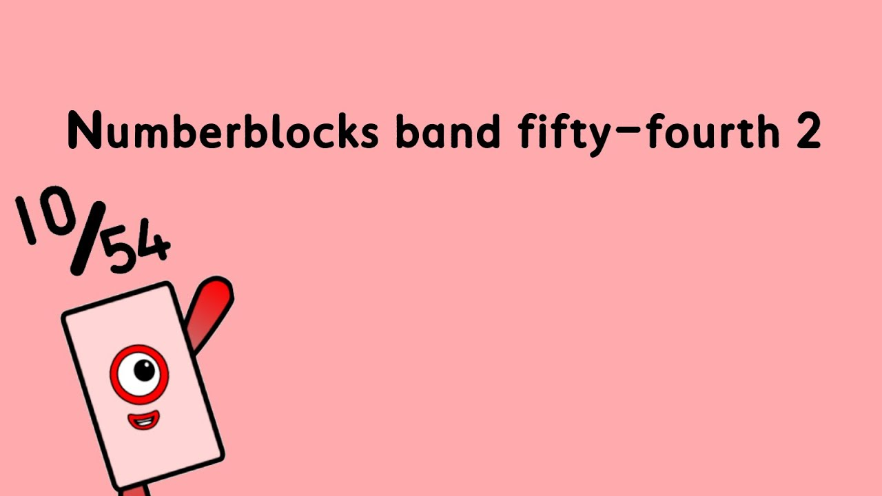 Numberblocks band fifty-fourth 2 смотреть онлайн