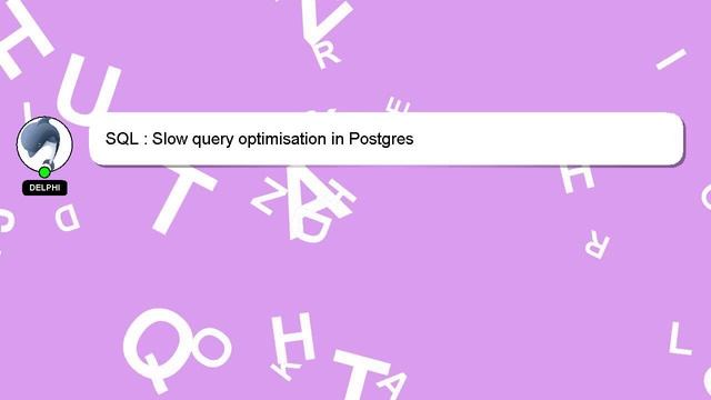 SQL : Slow query optimisation in Postgres смотреть онлайн