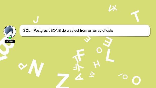SQL : Postgres JSONB do a select from an array of data смотреть онлайн