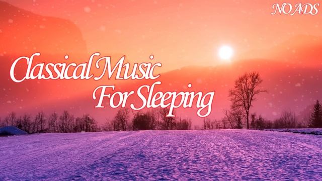Classical Music For Sleeping - Mozart, Beethoven, Grieg, Chopin, Dvořák, Satie, Bach