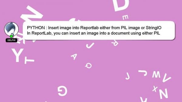 PYTHON : Insert image into Reportlab either from PIL image or StringIO