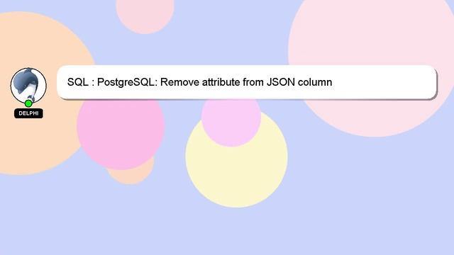 SQL : PostgreSQL: Remove attribute from JSON column смотреть онлайн