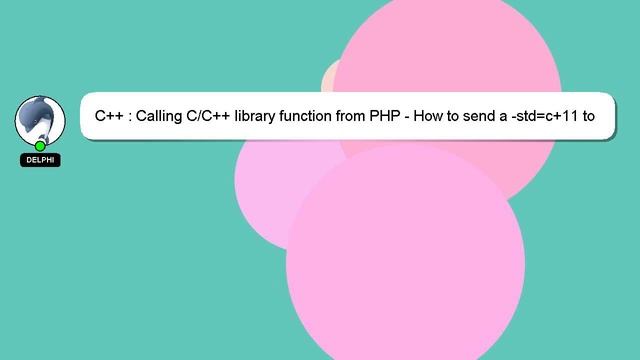 C++ : Calling C/C++ library function from PHP - How to send a -std=c+11 to compiler смотреть онлайн