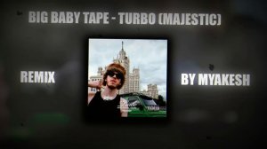 Big Baby Tape | Turbo (Majestic) |  Remix by MYAKESH | Phonk Music 2024
