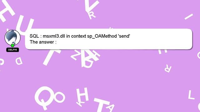 SQL : msxml3.dll in context sp_OAMethod 'send' смотреть онлайн